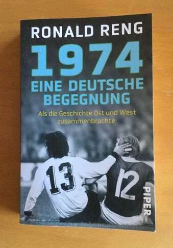 1974 - Eine Deutsche Begegnung von Ronald Reng